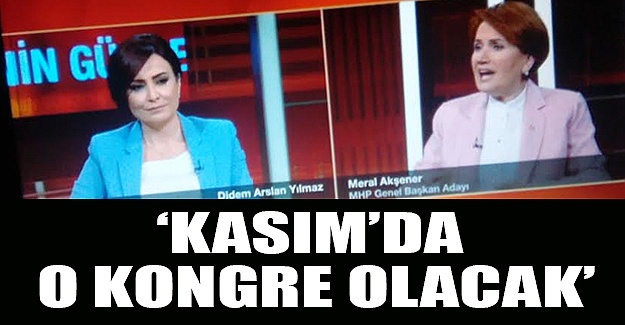 Akşener: Kasım'da o kongre olacak