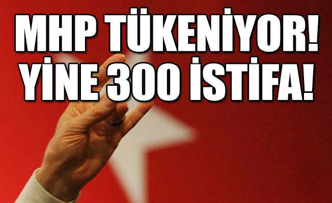 MHP'de bir istifa depremi daha!
