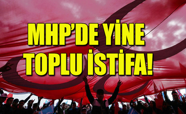 MHP’de istifa depremi sürüyor!