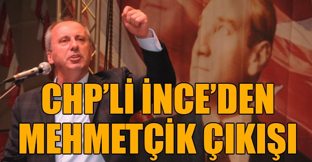 CHP'li İnce'den Mehmetçik çıkışı