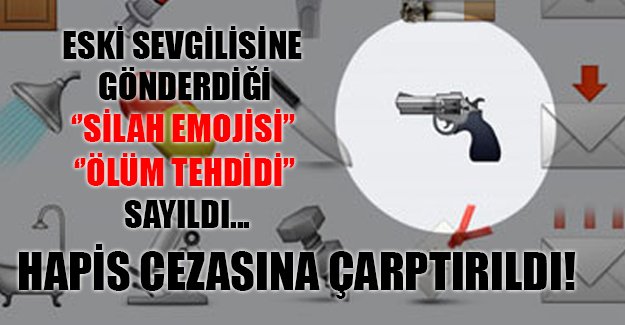 Eski sevgilisine 'silah' emojisi yollayan gence hapis cezası verildi!