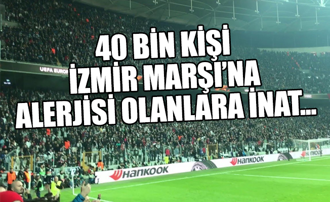 çArşı, Beşiktaş'ı İzmir Marşı ile inletti