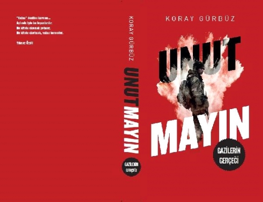 Gaziler kendi gerçeklerini kendileri yazdı: Unut Mayın