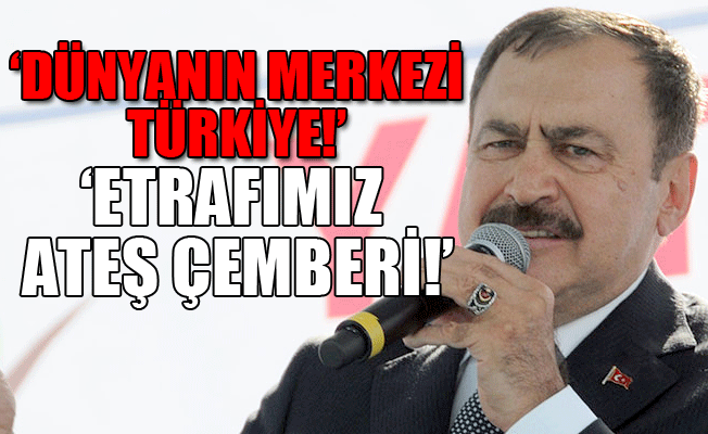 Bakan Eroğlu: Türkiye küresel bir güç olacak!