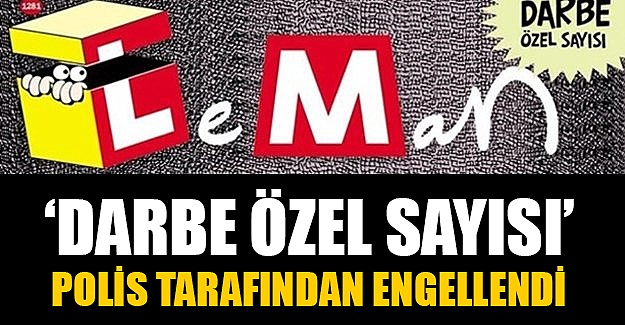 Leman'ın 'darbe özel sayısı'nın yayımı durduruldu