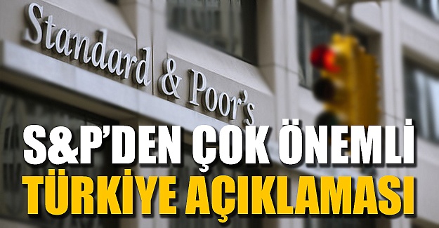 S&P'den çok önemli Türkye açıklaması