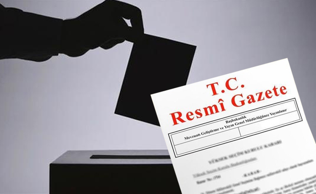 Resmi Gazete'de yayınlandı, seçimler ertelendi