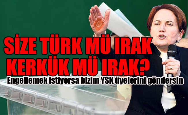 Meral Akşener'den hükümete 16 Nisan 'şaibeli' referandum göndermeli Barzani tepkisi