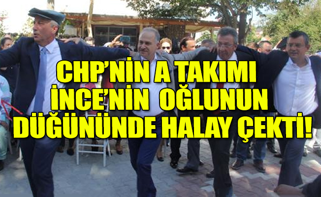 Muharrem İnce'nin oğlu köy düğünüyle evlendi