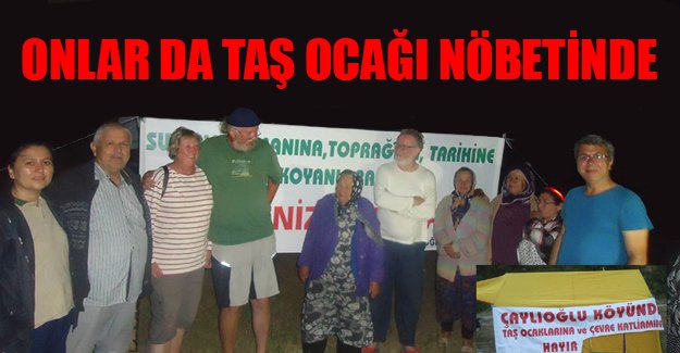 Onlar da taş ocağı nöbetinde