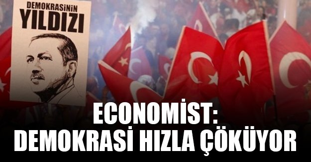 Economist: Erdoğan halkın canı pahasına kurtarılan demokrasiyi hızla çökertme çabasında