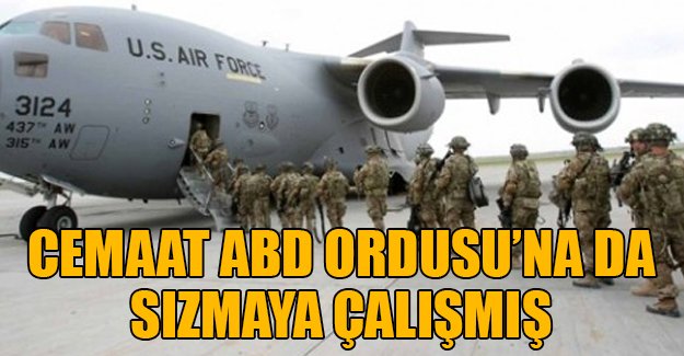 Fethullah Gülen cemaati ABD ordusuna da sızmaya çalışmış