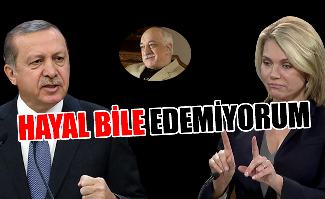 ABD'den Cumhurbaşkanı Erdoğan'a şok Gülen yanıtı