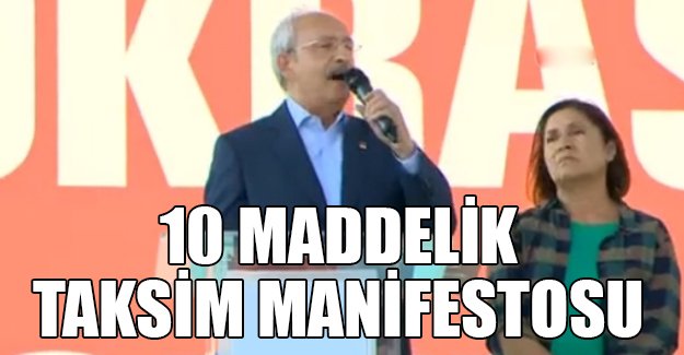 Kemal Kılıçdaroğlu Taksim'de 10 maddelik Taksim Manifestosunu açıkladı