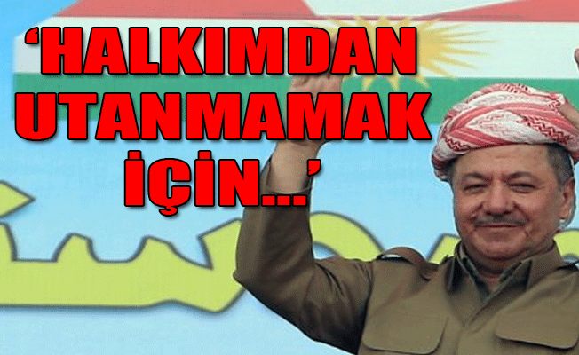 Barzani: Artık ölebilirim