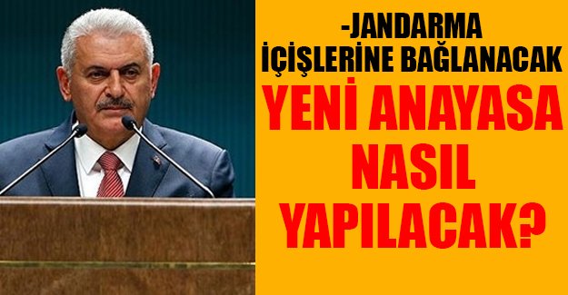 Başbakan Binali Yıldırım: Jandarma ve Sahil Güvenlik İçişleri'ne bağlanacak