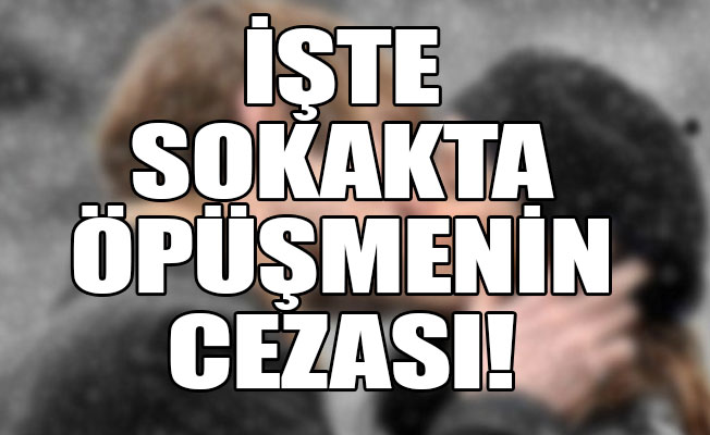 İstanbul'da, sokakta öpüşmek yasak!