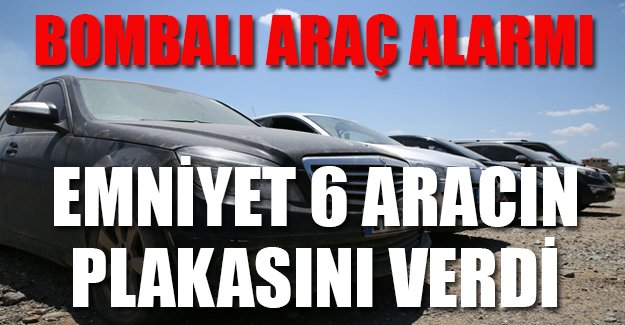 Emniyet plakaları açıkladı! Diyarbakır'da 6 bombalı araç alarmı