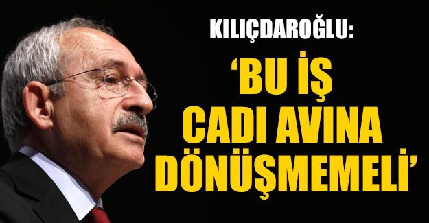 Kılıçdaroğlu: Devlet kin ve öfkeyle yönetilmez