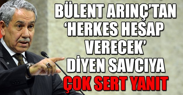 Bülent Arınç'tan sert yanıt