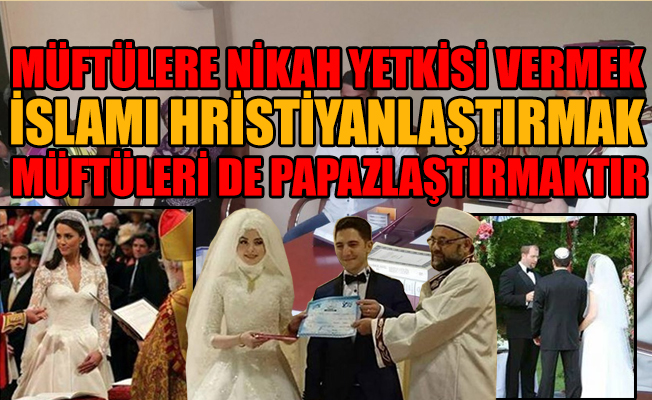 İlahiyatçı yazar: Müftülere nikah yetkisi vermek İslam'a suikasttır
