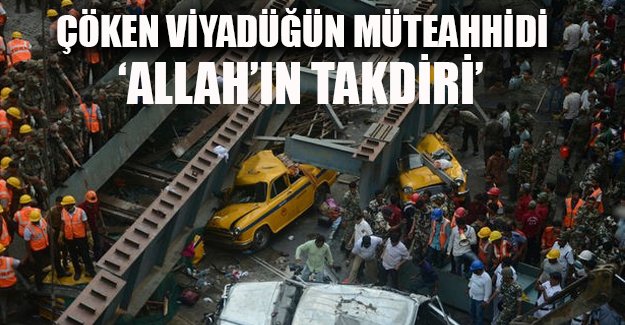 Hindistan'da çöken viyadüğün müteahhidi konuştu