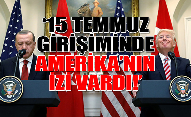 'ABD, Erdoğan'ın ortadan kaldırılması için elinden gelen her şeyi yapacak'