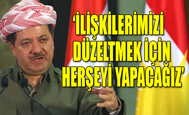 Barzani'den Türkiye mesajı