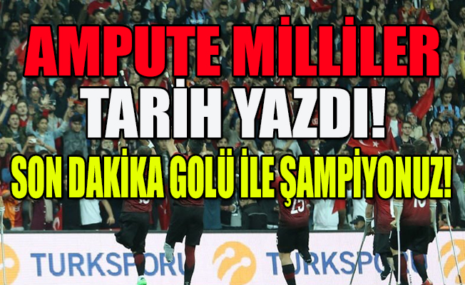 Türkiye Ampute Milli Futbol Takımı şampiyon!