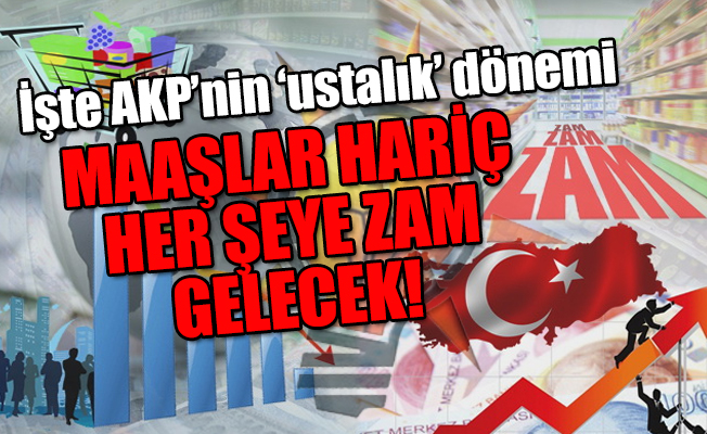 Bütçe açığını kapatmak için her şeye zam gelecek!