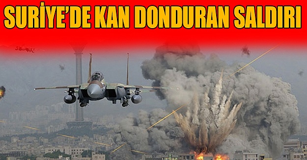Suriye'de kan donduran saldırı