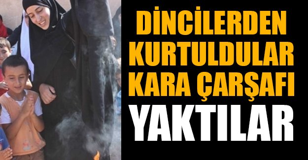 IŞİD'den kurtuldular, kara çarşafı yaktılar