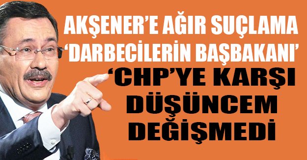Melih Gökçek'ten, Akşener'e ağır suçlama