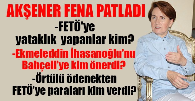 Akşener: FETÖ'ye yataklık yapanlar ne olacak?