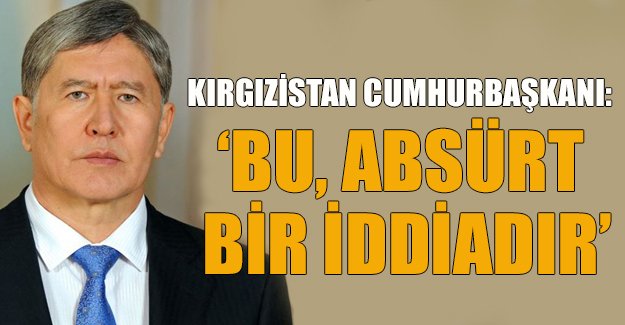 Kırgızistan Cumhurbaşkanı'ndan flaş darbe yanıtı