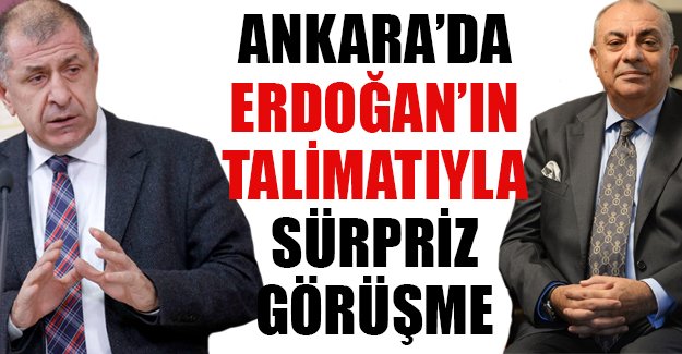 Erdoğan'ın talimatıyla Ankara'da sürpriz buluşma!