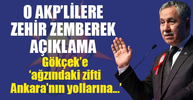 Bülent Arınç'tan o AKP'lilere zehir zemberek açıklama
