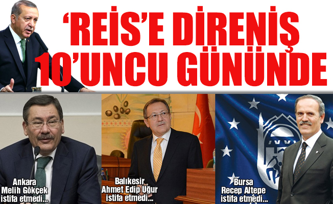 Gökçek, Altepe, Uğur 10 gündür Erdoğan'a direniyor!