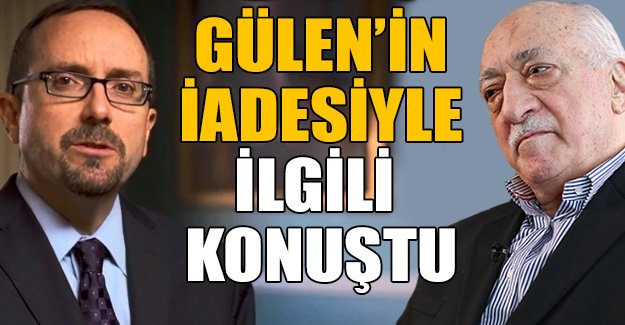 John Bass, Gülen'in iadesiyle ilgili konuştu