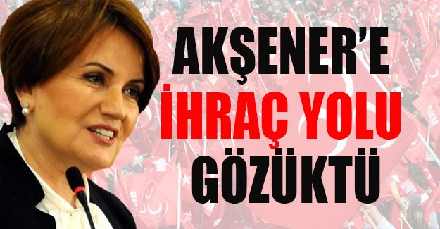 Meral Akşener disipline sevk ediliyor