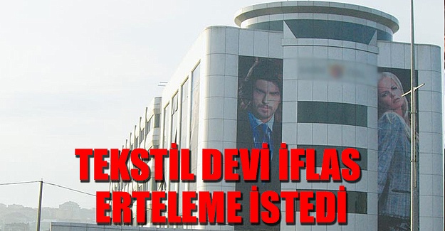 Tekstil devi iflas erteleme istedi