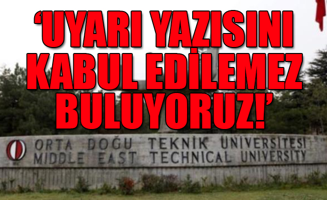 ODTÜ Rektörlüğü'nün mektubuna mezunlardan cevap!