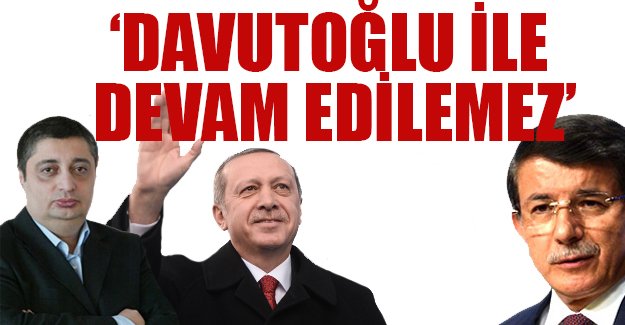 Nasuhi Güngör: 'AK Parti Artık Davutoğlu ile yoluna devam edemez'