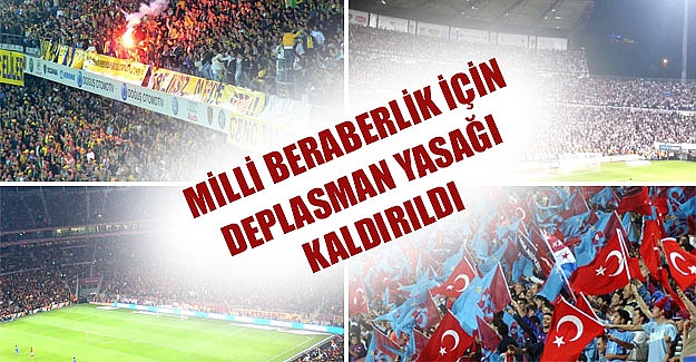 Deplasman yasağı kalkıyor!