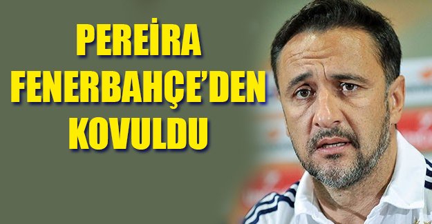 Vitor Pereira Fenerbahçe'den kovuldu