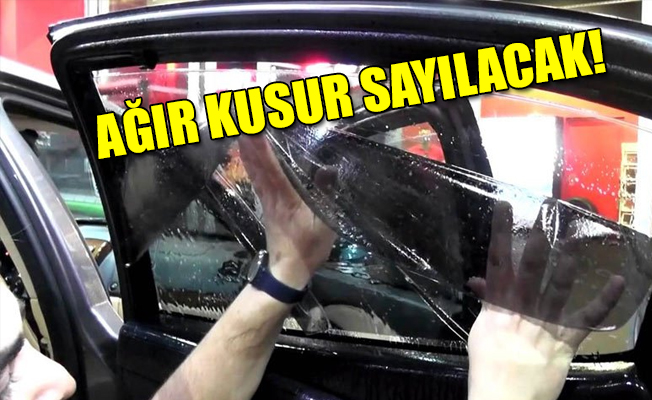 Araçlarda cam filmi yasağı başladı: Resmi Gazete'de yayımlandı!