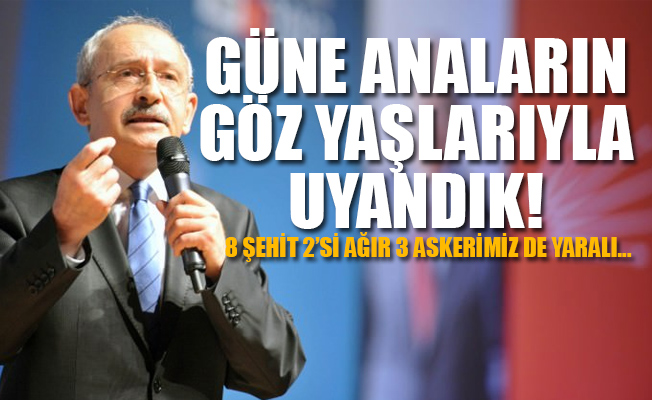 CHP liderinden 8 şehit ile ilgili mesaj