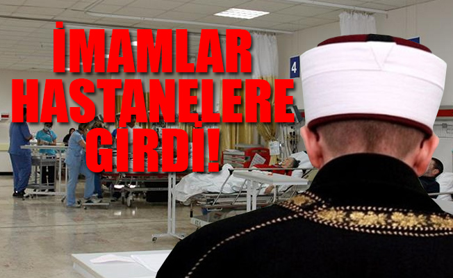 İmamlar hastanelerde göreve başladı