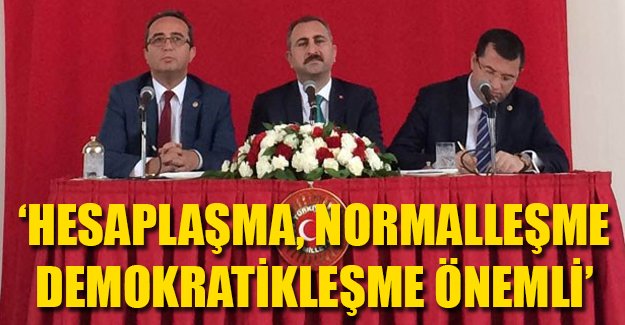'Hesaplaşma, normalleşme, demokratikleşme önemli'