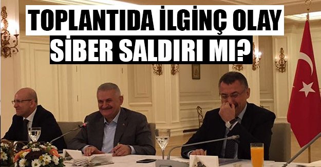 Toplantıda ilginç olay: Siber saldırı mı?